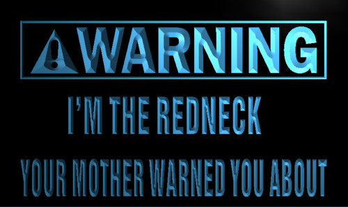 Warning I'm the Redneck Neon Light Sign